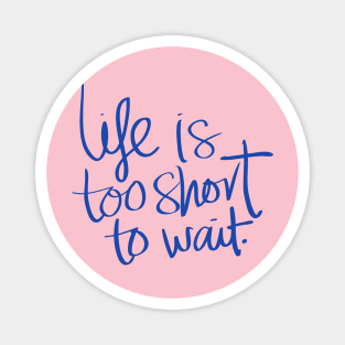 Life Is Short Magnet